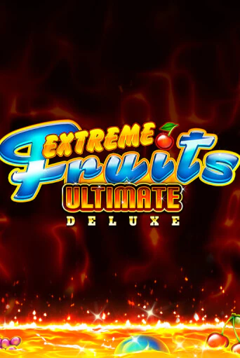 Extreme Fruits Ultimate Deluxe от Playtech демо версия | VAVADA без регистрации